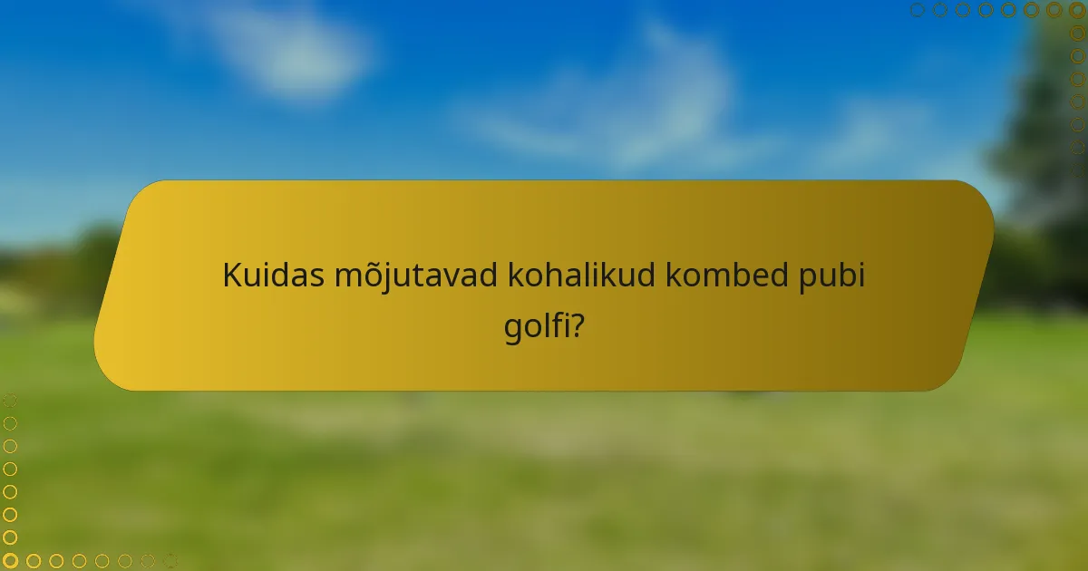 Kuidas mõjutavad kohalikud kombed pubi golfi?