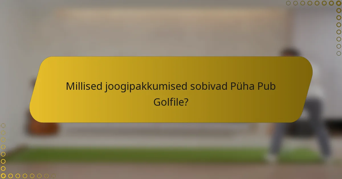 Millised joogipakkumised sobivad Püha Pub Golfile?