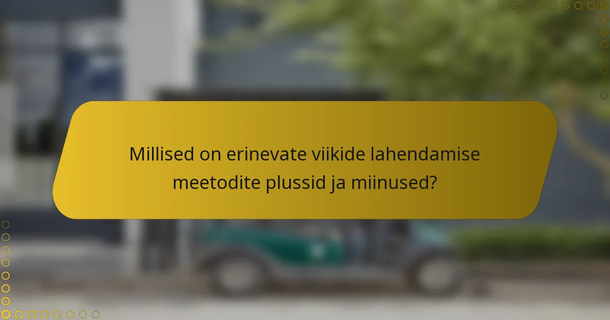 Millised on erinevate viikide lahendamise meetodite plussid ja miinused?