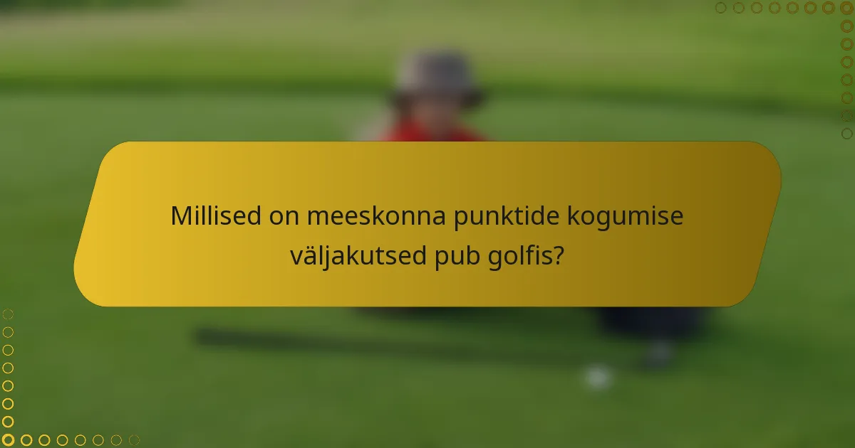 Millised on meeskonna punktide kogumise väljakutsed pub golfis?