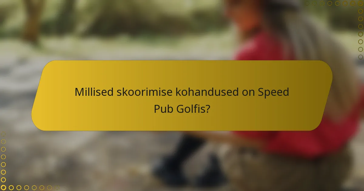 Millised skoorimise kohandused on Speed Pub Golfis?